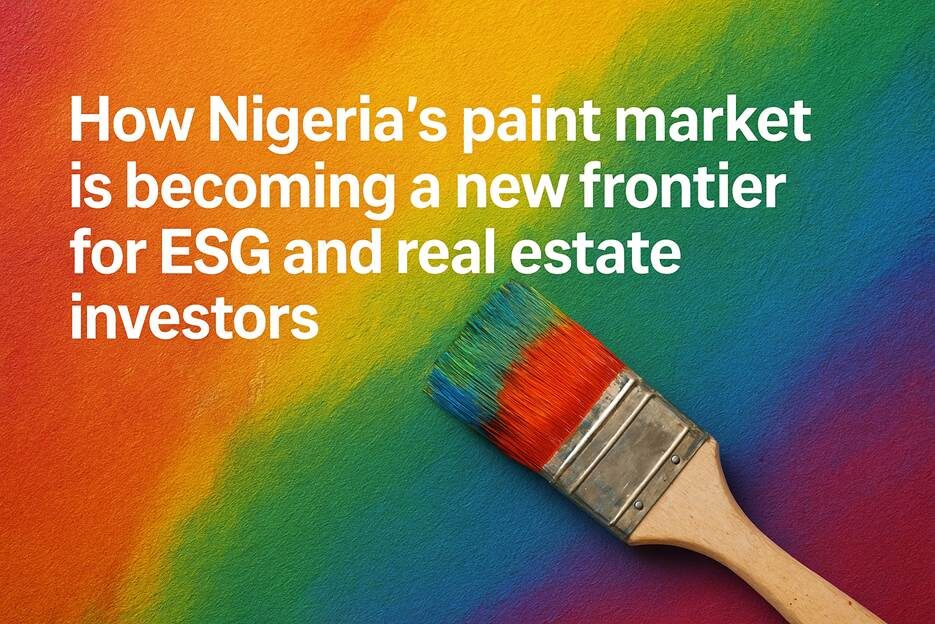 How Nigeria’s paint market is becoming a new frontier for ESG and real estate investors