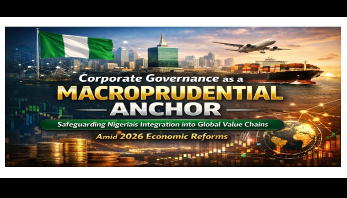 Corporate governance as a macroprudential anchor: Safeguarding Nigeria’s integration into global value chains amid 2026 economic reforms